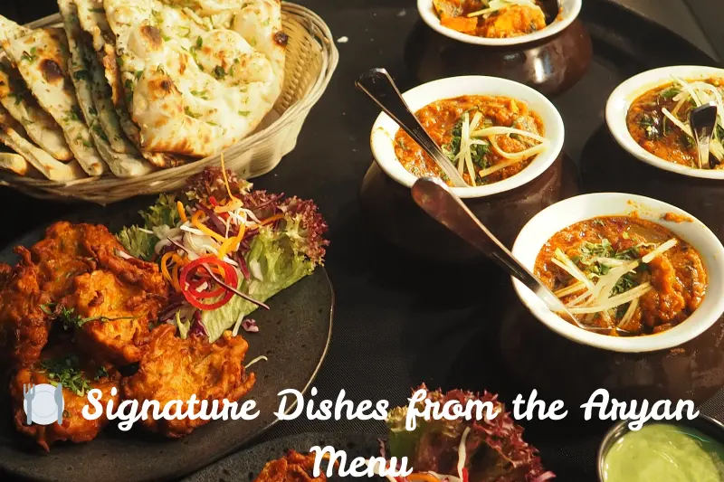 Signature dishes from the aryan menu