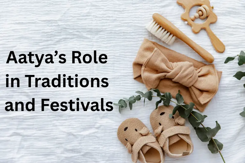 aatya's role in traditions and festivals