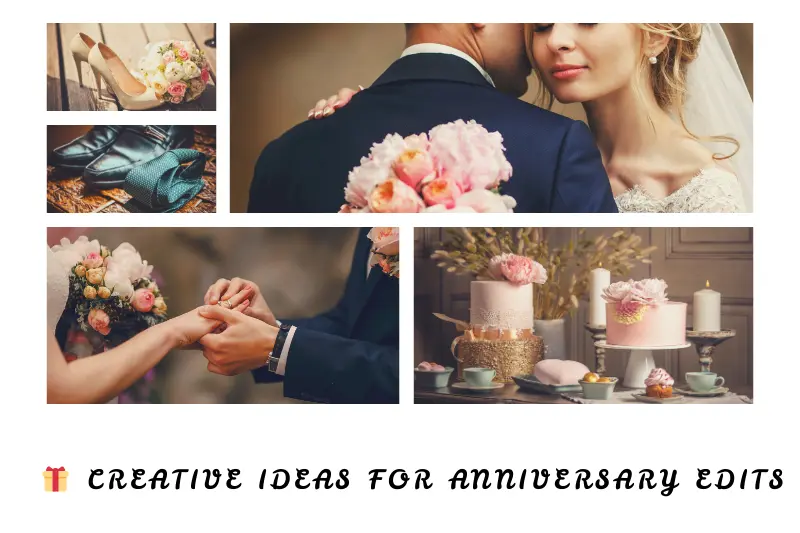 creative ideas for anniversary edits