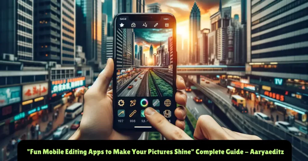 fun mobile wditing apps to make your pictures shine complete guide - aaryaeditz
