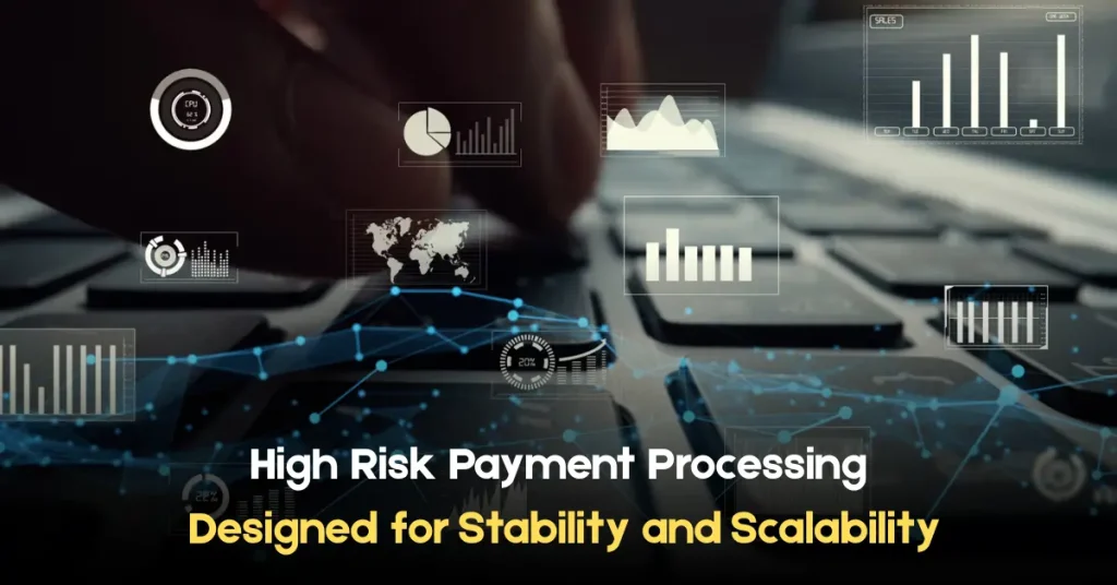high risk payment processing designed for stability and scalability