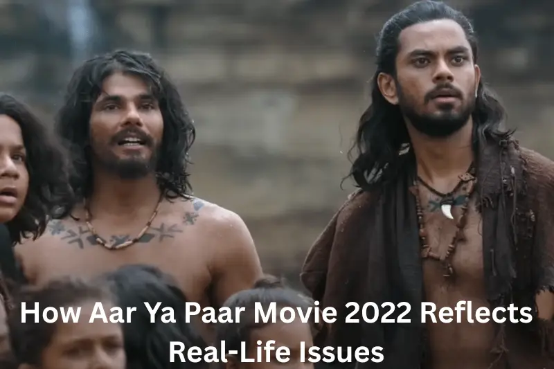 how aar Ya paar movie 2022 reflects real-life issues