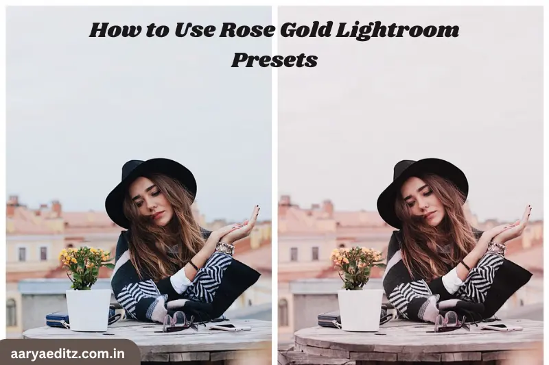 how to use rose gold lightroom presets