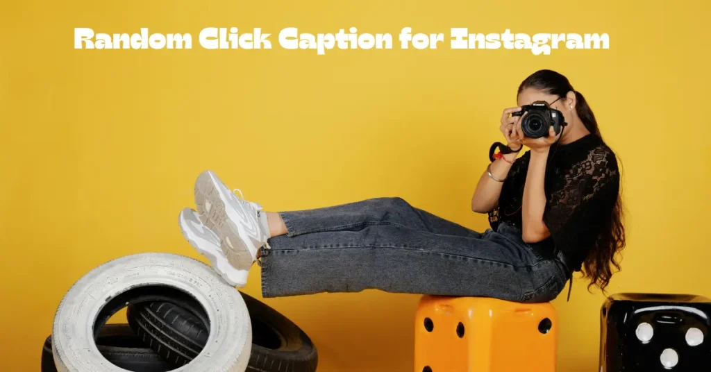 random click caption for instagram