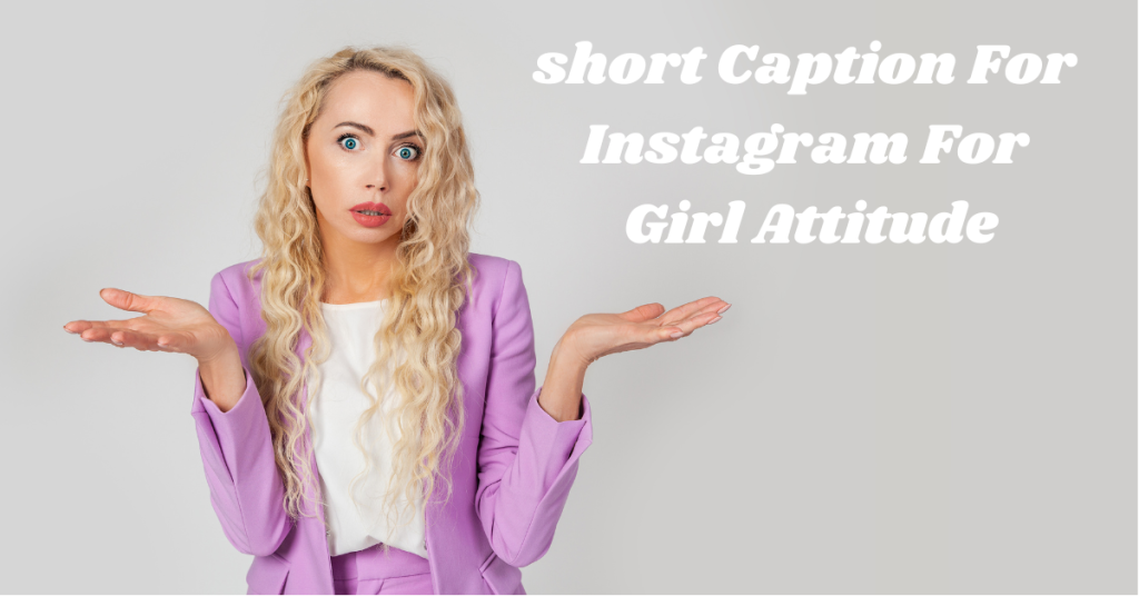 short captions for instagram for girl attitude