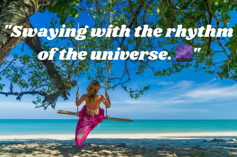 swaying with the rhythm of the universe