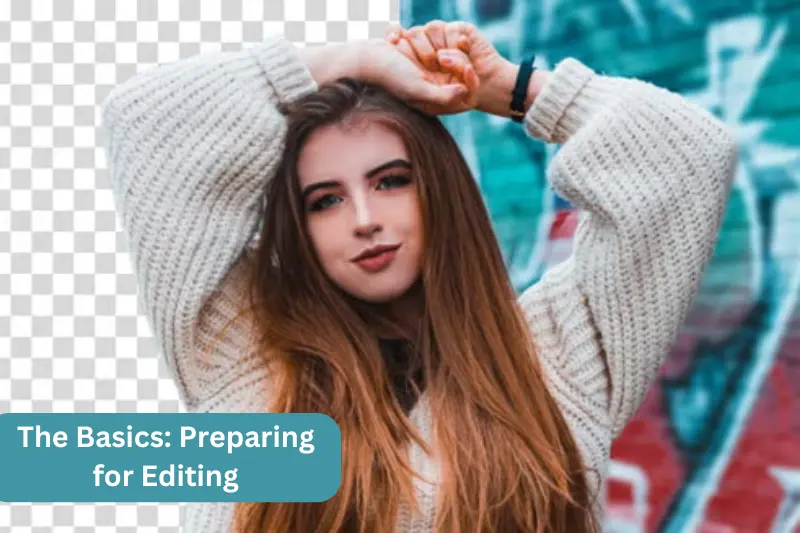 the basics preparing for editing