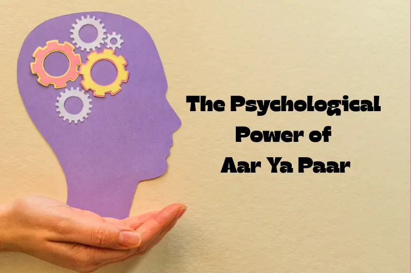 the psychological power of aar ya paar