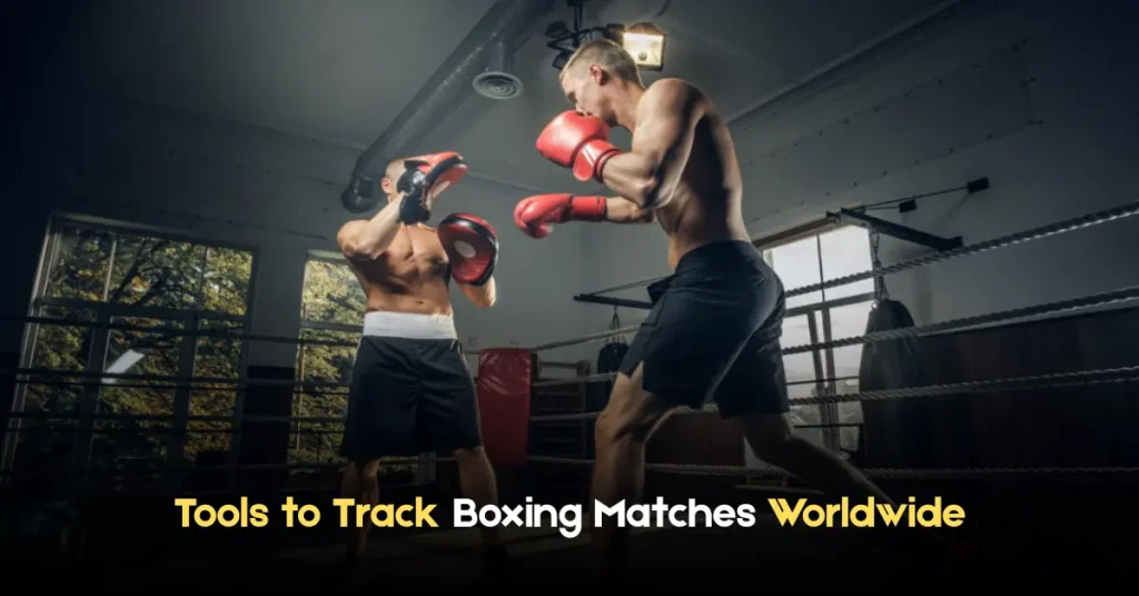 tools to track boxing matches worldwide