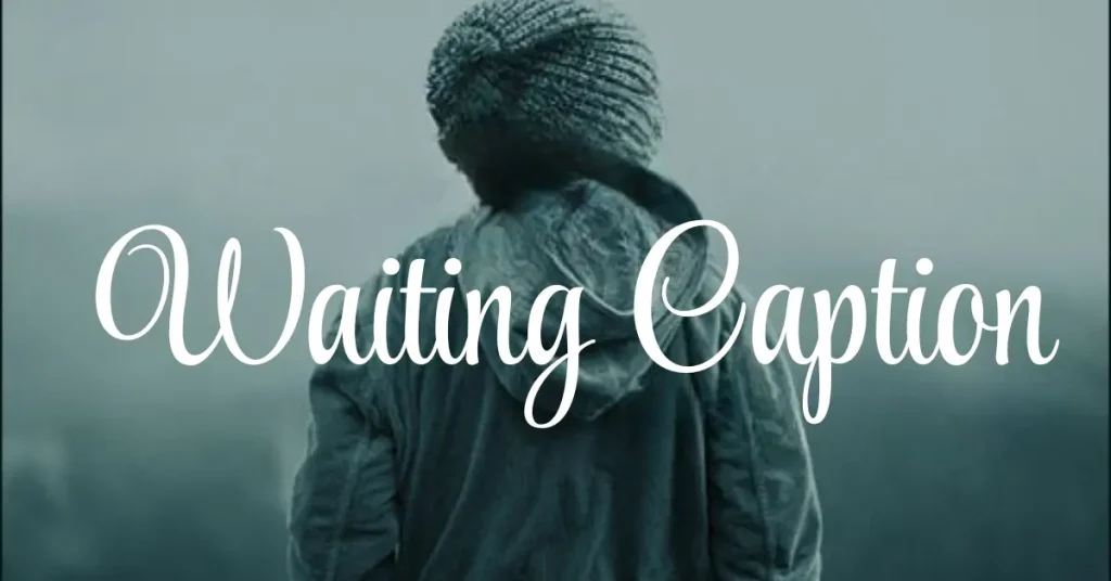 waiting caption