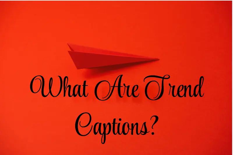 what are trend captions