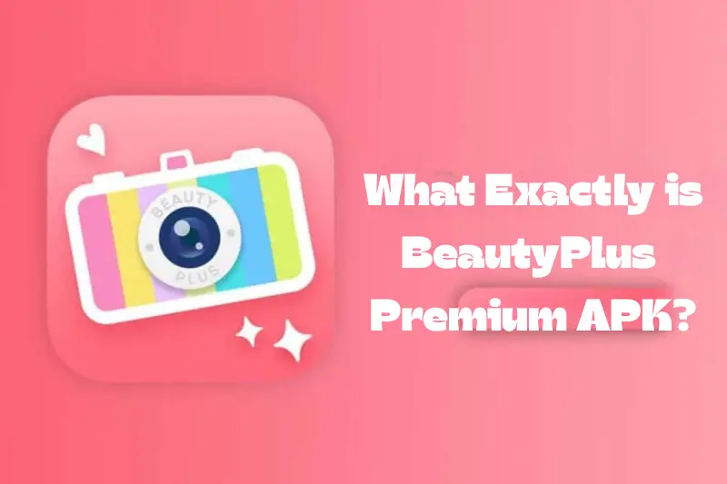 what exactly is beautyplus premium apk