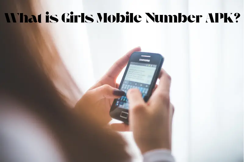 what is girls mobile number apk